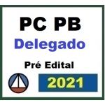 PC PB - Delegado - Pré Edital (CERS 2021) Polícia Civil da Paraíba
